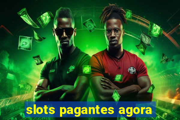 slots pagantes agora